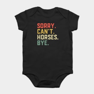 Sorry Can't Horses Bye - Funny Horse Baby Bodysuit